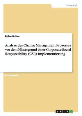 bokomslag Analyse des Change Management Prozesses vor dem Hintergrund einer Corporate Social Responsibility (CSR) Implementierung