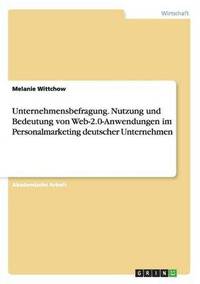 bokomslag Unternehmensbefragung. Nutzung und Bedeutung von Web-2.0-Anwendungen im Personalmarketing deutscher Unternehmen