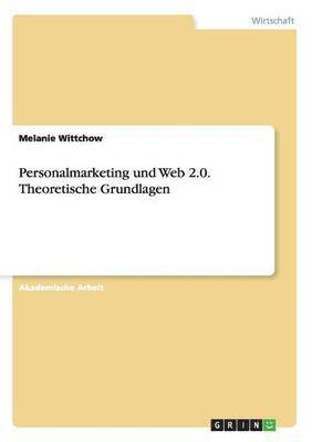 Melanie Wittchow - Personalmarketing und Web 2.0. Theoretische Grundlagen, Häftad