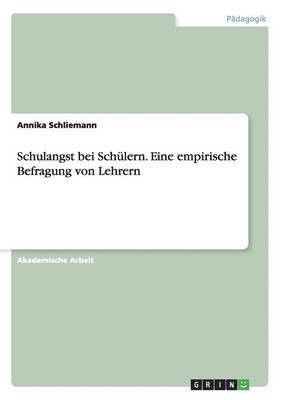 bokomslag Schulangst bei Schlern. Eine empirische Befragung von Lehrern