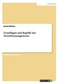 bokomslag Grundlagen und Begriffe des Vertriebsmanagements