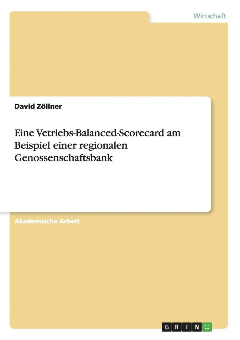 Eine Vetriebs-Balanced-Scorecard am Beispiel einer regionalen Genossenschaftsbank 1