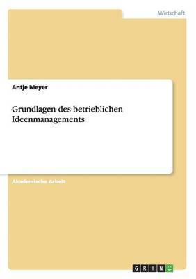 Antje Meyer - Grundlagen des betrieblichen Ideenmanagements, Häftad