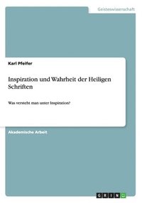 bokomslag Inspiration und Wahrheit der Heiligen Schriften