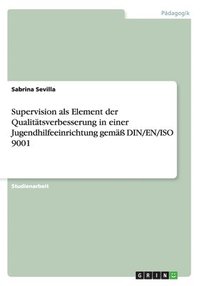 bokomslag Supervision ALS Element Der Qualitatsverbesserung in Einer Jugendhilfeeinrichtung Gemass Din/En/ISO 9001