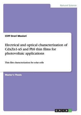 bokomslag Electrical and optical characterization of CdxZn1-xS and PbS thin films for photovoltaic applications
