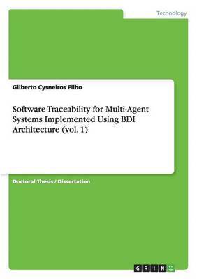 Software Traceability for Multi-Agent Systems Implemented Using BDI Architecture (vol. 1) 1
