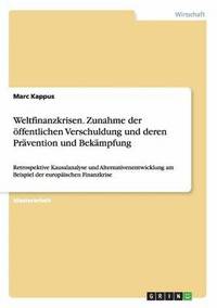 bokomslag Weltfinanzkrisen. Zunahme der ffentlichen Verschuldung und deren Prvention und Bekmpfung