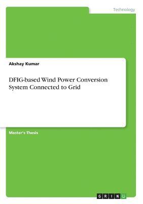 bokomslag DFIG-based Wind Power Conversion System Connected to Grid