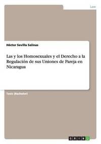 bokomslag Las y Los Homosexuales y El Derecho a la Regulacion de Sus Uniones de Pareja En Nicaragua