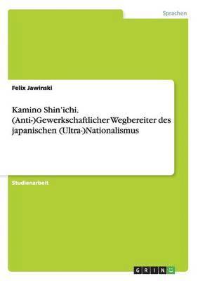 Kamino Shin'ichi. (Anti-)Gewerkschaftlicher Wegbereiter des japanischen (Ultra-)Nationalismus 1