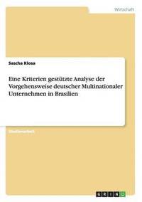 bokomslag Eine Kriterien gesttzte Analyse der Vorgehensweise deutscher Multinationaler Unternehmen in Brasilien