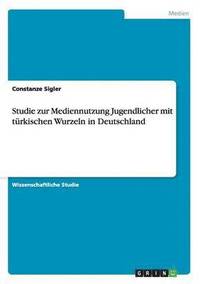 bokomslag Studie Zur Mediennutzung Jugendlicher Mit Turkischen Wurzeln in Deutschland