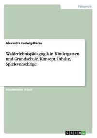 bokomslag Walderlebnispadagogik in Kindergarten und Grundschule. Konzept, Inhalte, Spielevorschlage