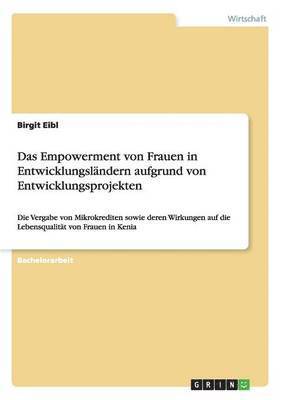 bokomslag Das Empowerment von Frauen in Entwicklungslandern aufgrund von Entwicklungsprojekten