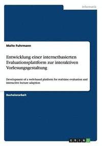 bokomslag Entwicklung einer internetbasierten Evaluationsplattform zur interaktiven Vorlesungsgestaltung