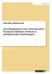 bokomslag Case-Management in der Gemeindenahen Psychiatrie. Hilfreiche Methode in multifaktoriellen Problemlagen?