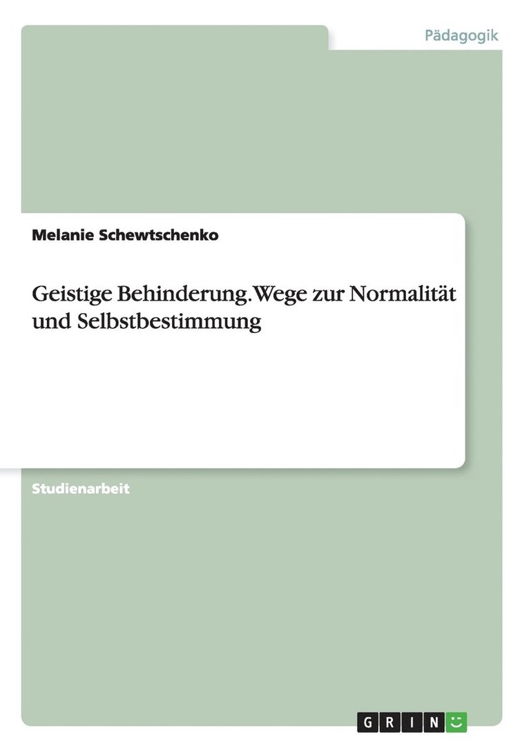 Geistige Behinderung. Wege zur Normalitt und Selbstbestimmung 1