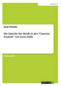 bokomslag Die Sprache der Musik in den Canzone d'autore von Lucio Dalla