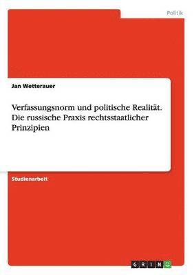 bokomslag Verfassungsnorm und politische Realitat. Die russische Praxis rechtsstaatlicher Prinzipien