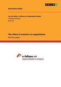 bokomslag The effect of emotion on negotiations