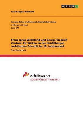 bokomslag Franz Ignaz Wedekind und Georg Friedrich Zentner. Ihr Wirken an der Heidelberger Juristischen Fakultt im 18. Jahrhundert