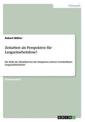 Robert Möller - Zeitarbeit als Perspektive für Langzeitarbeitslose?, Häftad