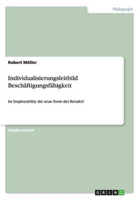 Robert Möller - Individualisierungsleitbild Beschäftigungsfähigkeit, Häftad