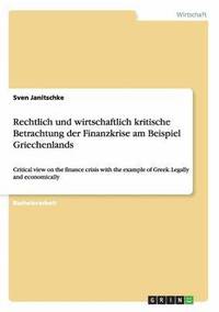 bokomslag Rechtlich und wirtschaftlich kritische Betrachtung der Finanzkrise am Beispiel Griechenlands