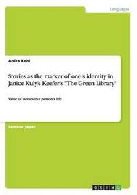 bokomslag Stories as the marker of one's identity in Janice Kulyk Keefer's "The Green Library"