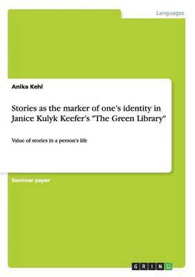 bokomslag Stories as the marker of one's identity in Janice Kulyk Keefer's The Green Library