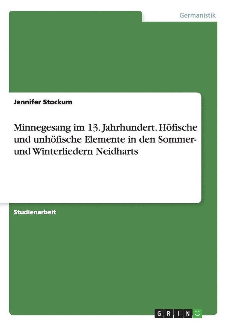 Minnegesang im 13. Jahrhundert. Höfische und unhöfische Elemente in den Sommer- und Winterliedern Neidharts
