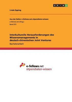 bokomslag Interkulturelle Herausforderungen des Wissensmanagements in deutsch-chinesischen Joint Ventures