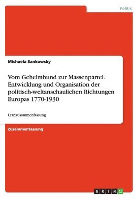 bokomslag Vom Geheimbund zur Massenpartei. Entwicklung und Organisation der politisch-weltanschaulichen Richtungen Europas 1770-1930