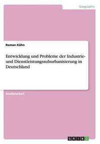 bokomslag Entwicklung und Probleme der Industrie- und Dienstleistungssuburbanisierung in Deutschland