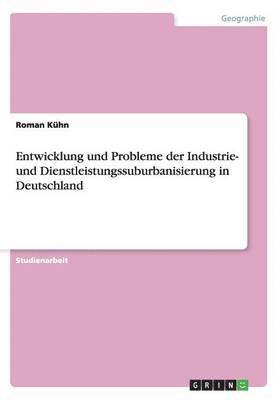 Entwicklung und Probleme der Industrie- und Dienstleistungssuburbanisierung in Deutschland 1