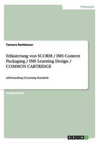 bokomslag Erläuterung von SCORM / IMS Content Packaging / IMS Learning Design / COMMON CARTRIDGE
