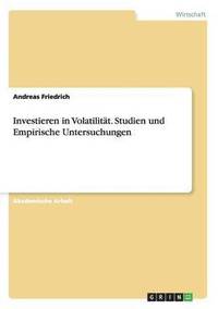 bokomslag Investieren in Volatilitat. Studien und Empirische Untersuchungen