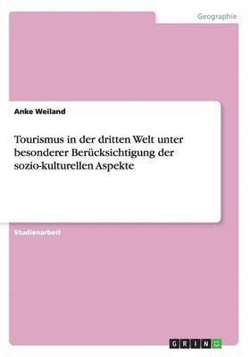 Tourismus in der dritten Welt unter besonderer Berücksichtigung der sozio-kulturellen Aspekte