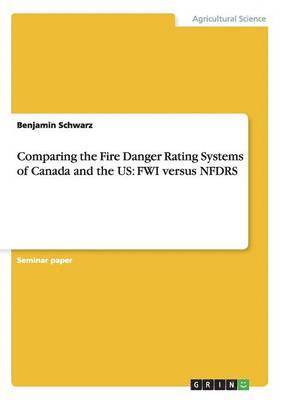 Comparing the Fire Danger Rating Systems of Canada and the US 1