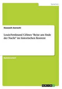bokomslag Louis-Ferdinand Celines Reise ans Ende der Nacht im historischen Kontext