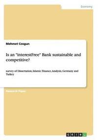 bokomslag Is an "interestFree" Bank sustainable and competitive?
