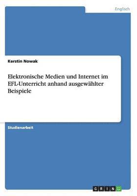 bokomslag Elektronische Medien Und Internet Im Efl-Unterricht Anhand Ausgewahlter Beispiele