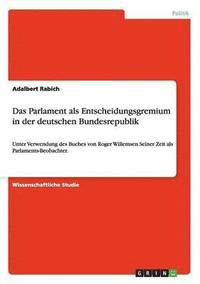 bokomslag Das Parlament als Entscheidungsgremiumin der deutschen Bundesrepublik