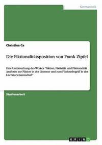 bokomslag Die Fiktionalittsposition von Frank Zipfel
