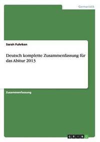 bokomslag Deutsch komplette Zusammenfassung für das Abitur 2013