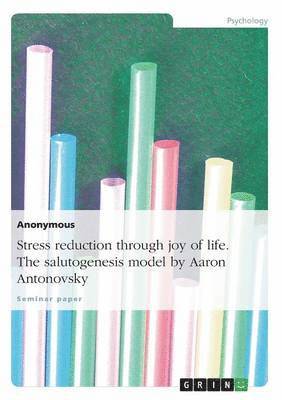 bokomslag Stress reduction through joy of life. The salutogenesis model by Aaron Antonovsky