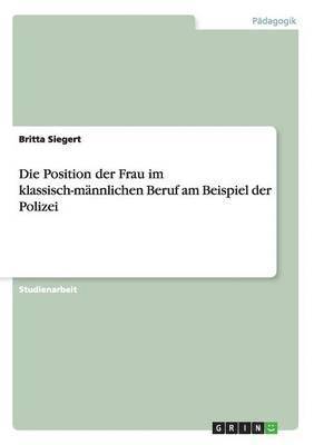 Position der Frau im klassisch-männlichen Beruf am Beispiel der Polizei