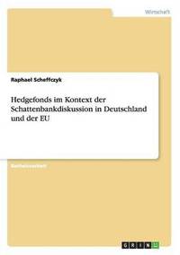 bokomslag Hedgefonds im Kontext der Schattenbankdiskussion in Deutschland und der EU