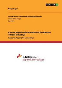 bokomslag Can we improve the situation of the Russian Timber Industry?